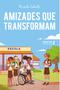 Imagem de Livro - Amizades que transformam