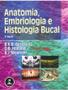 Imagem de Livro - Anatomia, Embriologia e Histologia Bucal