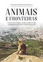 Imagem de Livro - Animais e fronteiras: um estudo sobre as relações entre animais humanos e não humanos