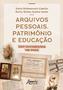 Imagem de Livro - Arquivos Pessoais, Patrimônio e Educação