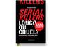 Imagem de Livro Arquivos Serial Killers: Louco ou Cruel? Ilana Casoy