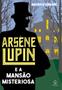 Imagem de Livro - Arsène Lupin e a mansão misteriosa