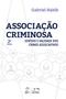 Imagem de Livro - Associação Criminosa - Sentido e Validade dos Crimes Associativos - 2ª Edição 2021