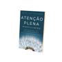 Imagem de Livro Atenção Plena (Mindfulness) - Como encontrar a paz em um mundo frenético