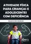 Imagem de Livro - Atividade física para crianças e adolescentes com deficiência