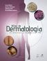 Imagem de Livro - Atlas de Dermatologia - Da Semiologia ao Diagnóstico