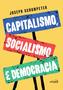 Imagem de Livro - Capitalismo, Socialismo e Democracia – Edição Integral (Schumpeter)