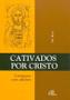 Imagem de Livro - Cativados por Cristo