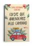 Imagem de Livro - Coisas que aprendemos pelo caminho – Um história emocionante