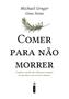 Imagem de Livro - Comer Para Não Morrer