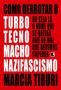 Imagem de Livro - Como derrotar o turbotecnomachonazifascismo