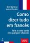 Imagem de Livro - Como dizer tudo em francês