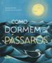 Imagem de Livro - Como dormem os pássaros