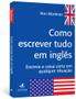 Imagem de Livro - Como escrever tudo em inglês