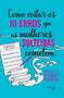 Imagem de Livro - Como evitar os 10 erros que as mulheres solteiras cometem