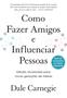 Imagem de Livro Como Fazer Amigos e Influenciar Pessoas Dale Carnegie