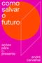 Imagem de Livro - Como salvar o futuro