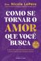 Imagem de Livro - Como se tornar o amor que você busca