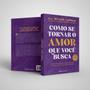 Imagem de Livro - Como se tornar o amor que você busca