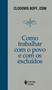 Imagem de Livro - Como trabalhar com o povo e com os excluídos