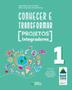Imagem de Livro - Conhecer e transformar - projetos integradores 1 - 1º ano - Ensino fundamental I