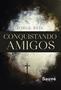 Imagem de Livro - Conquistando Amigos
