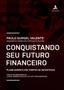 Imagem de Livro - Conquistando o seu futuro financeiro