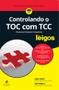 Imagem de Livro - Controlando o TOC com TCC Para Leigos