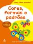 Imagem de Livro - Cores, formas e padrões (Como É Bom Aprender!)