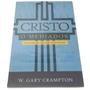 Imagem de Livro Cristo, O Mediador - Uma Análise da Cristologia de Westminster - W. Gary Crampton - Editora Monergismo