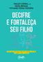 Imagem de Livro - Decifre e fortaleça seu filho