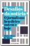 Imagem de Livro - Desafios Da Noticia - O Jornalismo B. Ontem E Hoje - Fgv - Fgv Editora
