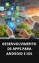 Imagem de Livro Desenvolvimento de Apps para Android e iOS