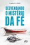 Imagem de Livro - Desvendando o mistério da fé