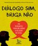 Imagem de Livro - Diálogo sim, briga não