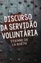 Imagem de Livro - Discurso da servidão voluntária