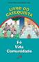 Imagem de Livro do catequista: fé, vida, comunidade