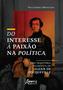 Imagem de Livro - Do interesse à paixão na política: uma trajetória filosófica de alexis de tocqueville