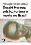 Imagem de Livro - Dossiê Herzog: prisão, tortura e morte no Brasil (Nova Edição - 2021)