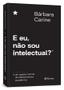 Imagem de Livro - E eu, não sou intelectual?