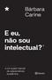 Imagem de Livro - E eu, não sou intelectual?
