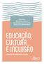 Imagem de Livro - Educação, Cultura e Inclusão