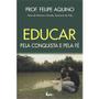 Imagem de Livro Educar pela conquista e pela Fé - Prof. Felipe Aquino - Formando Pessoas - Canção nova