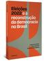 Imagem de Livro - Eleições 2022 e a reconstrução da democracia no Brasil