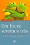 Imagem de Livro - Em breve seremos três