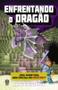Imagem de Livro - Enfrentando o Dragão (Vol. 3 Uma aventura não oficial de Minecraft)