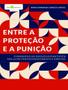 Imagem de Livro - Entre A Protecao E A Punicao - PACO EDITORIAL