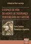 Imagem de Livro - Espaço de Vida do Agente de Segurança Penitenciária no Cárcere, O