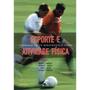 Imagem de Livro - Esporte e atividade física - interação entre rendimento e saúde