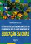 Imagem de Livro - Estado e Federalismo no Contexto da Elaboração dos Planos Municipais de Educação em Goiás